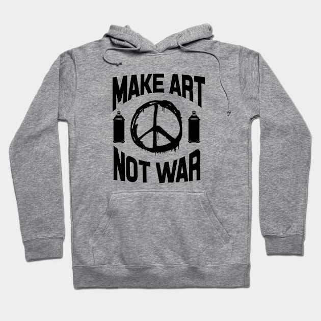 Make art not war Hoodie by wamtees